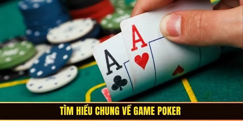 Game Bài Poker – Hướng Dẫn Cách Chơi Dành Cho Tân Thủ 1 Giới thiệu chung về game bài Poker tại Go88